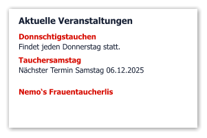 Aktuelle Veranstaltungen DonnschtigstauchenFindet jeden Donnerstag statt. Tauchersamstag Nächster Termin Samstag 06.12.2025  Nemo‘s Frauentaucherlis